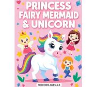 PRINCESS, FAIRY, MERMAID & UNICORN: COLORING BOOK