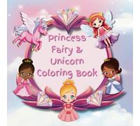 Princess Fairy & Unicorn Coloring Book: Cute, Magical, and Inspiring Quotes & Gratitude Journal for Girls