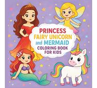 Princess, Fairy, Unicorn & Mermaid Coloring Book for Kids Ages 8-12: Magical Fantasy Coloring Pages with Princesses, Fairies, Unicorns, and Mermaids for Creative Fun