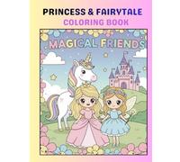 Princess & Fairytale Coloring Book for Kids Ages 4-8: Cute Royal Princesses, Castles, Unicorns, Fairies, and Magical Storybook Scenes | Fun & Relaxing Coloring Pages for Girls