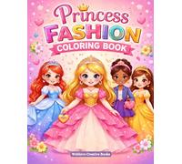 Princess Fashion Coloring Book for Girls Ages 4-8: 25+ Stylish Designs of Royal Ball Gowns and Modern Outfits for Ages 4-8