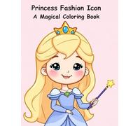 Princess Fashion Icon: A Magical Coloring Book