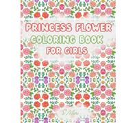 Princess Flower Coloring Book For Girls: -Fun and Easy Flower & Princess Coloring Pages for Girls Waiting For Coloring