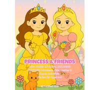 PRINCESS & FRIENDS: 100+ PAGES OF ROYAL COLORING FUN(With Princesses, Pets, Castles & Bonus Activities) (Princess Coloring Magic)