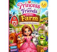 Princess & Friends At the Farm: 30-Pages Magical Coloring Adventure