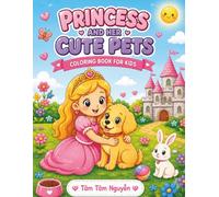Princess Friends Coloring Book: Cute Princess & Little Pets | Fun & Easy Coloring Book for Kids Ages 3-8: Big Simple Designs • Adorable Animals • Stress-Free Coloring Fun for Toddlers & Kids