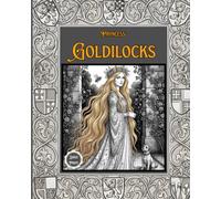 Princess Goldilocks: A Timeless Fairytale Retold for Young Readers | A Magical Adventure Story of Courage, Kindness and Character for Ages 7-12 and up (classic storytime)