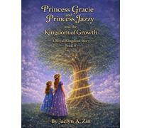 Princess Gracie and Princess Jazzy and the Kingdom of Growth (Princess Gracie & Jazzy Storybook Collection)