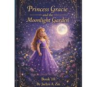 Princess Gracie and the Moonlight Garden (Princess Gracie & Jazzy Storybook Collection)