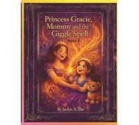 Princess Gracie, Mommy and the Giggle Spell (Princess Gracie & Jazzy Storybook Collection)