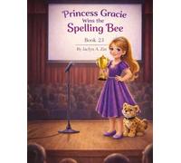 Princess Gracie Wins the Spelling Bee (Princess Gracie & Jazzy Storybook Collection)