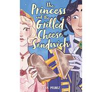 PRINCESS & GRILLED CHEESE SANDWICH HC (The Princess and the Grilled Cheese Sandwich)