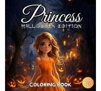 Princess Halloween Edition: Princess Halloween Edition Coloring Book - 50 Enchanted Illustrations for Kids Ages 5 and Up