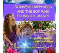 Princess Happiness and the Boy Who Found His Magic: A Magical Quest to Find What Truly Matters (My Friend the Boulder Series)