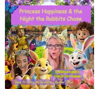 PRINCESS HAPPINESS AND THE NIGHT THE RABBITS CHOSE: A Story About Being True to Yourself and Finding Where You Belong (My Friend the Boulder Series)