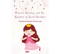 Princess Hershey and the Kingdom of Sweet Wonders (Edition1)