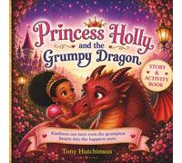 Princess Holly & The Grumpy Dragon (Princess Holly Adventures)