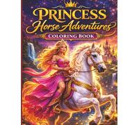 Princess Horse Adventures Coloring Book: Magical Princesses, Fantasy Horses and Enchanted Adventures - Coloring Book for Adults and Teens. Horses Series - Book 4 (Magical Horses Coloring Book Series)