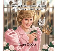 Princess-Inspired Colouring Book: A Royal Tribute for Fans of Lady Diana: with Iconic Moments & Regal Poses to Colour | For Kids, Adults & All Admirers of the People’s Princess