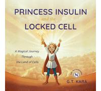 Princess Insulin and the Locked Cell: A Magical Journey Through the Land of Cells (The Nutriheroes)