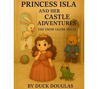 Princess Isla and her castle adventures: The snow globe folly