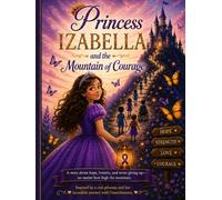 Princess Izabella and the Mountain of Courage (Princess Izabella and the Healing Garden)
