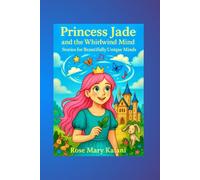 Princess Jade and the Whirlwind Mind: Stories for Beautifully Unique Minds (Princess Jade and Sanam Adventures)