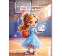 Princess Jazzy and the Game Worth Remembering (Princess Gracie & Jazzy Storybook Collection)