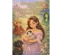 Princess Kate and the Penguin Who Came to the Bunny Kingdom