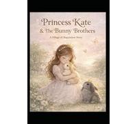 Princess Kate & The Bunny Brothers: A Village of Regulation Story