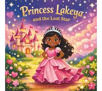 Princess Lakeya and the Lost Star: Children's Storybooks| A Sparkling Rhyming Fairytale of Kindness and Courage| Adventure| Princess Storybook| ... 30 Pages| Size 8.5 x 8.5 (Childrens Books)