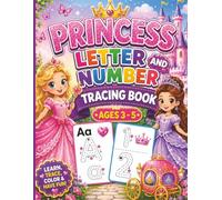 Princess Letter and Number Tracing Book for Ages 3-5: Fun ABC Alphabet Handwriting Practice and Number Tracing Activities for Preschool & Kindergarten Kids