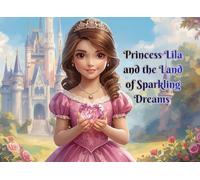Princess Lila and the Land of Sparkling Dreams
