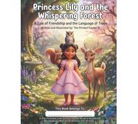 Princess Lily and the Whispering Forest Storybook: A Tale of Friendship and the Language of Trees