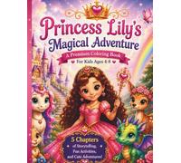 Princess Lily’s Magical Adventureb: A Story Coloring Book for Girls Ages 4-8
