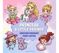 Princess & Little friends, Unicorn, Mermaid, Fairy and Witch: Cute Coloring Book For Kids Ages 4-8
