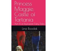 Princess Maggie - Castle of Tartania: Part 8 of Dystopian Fairy Tales - Revenge of the FIFA Fans