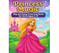 Princess Magic: Big and Easy Coloring Book for Girls Ages 3-8: Fun and Adorable Princesses, Castles, Crowns, and More to Color for Creative Little Girls