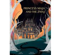 Princess Maja and the Zmaj: A timeless fairy-tale adventure of a princess in exile who discovers surprising helpers on her journey to reclaim her kingdom from an evil usurper.: 4 (Wings of Wisdom)