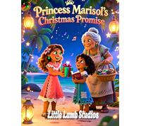 Princess Marisol’s Christmas Promise: Heartwarming Christian Christmas Story for Kids Ages 3-8