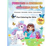 Princess & Mermaid Coloring book: Princesses Mermaids Fairies Cute Animals -fun coloring for girls