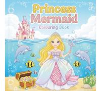 Princess Mermaid Colouring Book for Girls: Splash, Sparkle and Colour Away