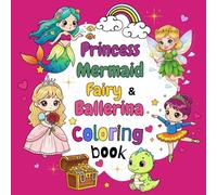 Princess, Mermaid, Fairy ,& Ballerina: Cute Coloring Book for Girls