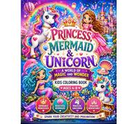 Princess, Mermaid & Unicorn A World of Magic and Wonder :: Coloring Book For Kids - Ages 4-8