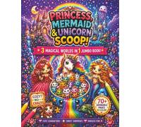Princess, Mermaid & Unicorn Scoop! Jumbo 3-in-1 Coloring Book: 70+ Adorable Pages Filled with Cute Characters, Magical Surprises & Crazy Scoop Fun for ... Series of Coloring Books. 'Crazy Not Cozy'!)