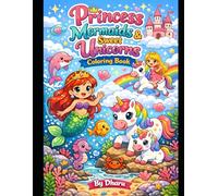 princess mermaids and sweet unicorns colouring book 3-8: Fun and Easy Colouring Pages for Toddlers 3-8