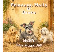 Princess, Molly & Bravo: Molly's Very Messy Day