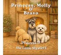 Princess, Molly & Bravo: Princess and the Little Mystery