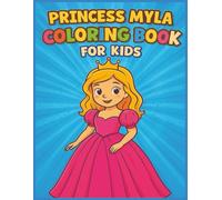 Princess Myla Coloring Book For Kids: Join Princess Myla on a Magical Kingdom Color Adventure! | 8.5x11 inches, Bold and Easy Designs | Great for Vacations, Classrooms and Free Times