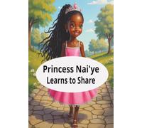 Princess Nai'ye Learns to Share: Children's Books, life Lessons, 6x9in book paperback (Donella Stories)